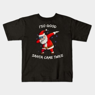 I'm so good Santa came TWICE Funny Dabbing Santa Kids T-Shirt